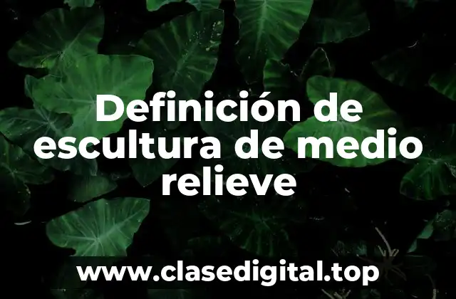 Definición de escultura de medio relieve