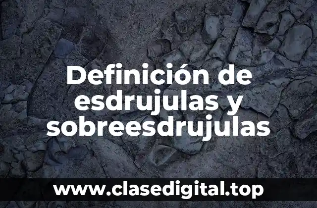 Ejemplos de esdrujulas y sobreesdrujulas