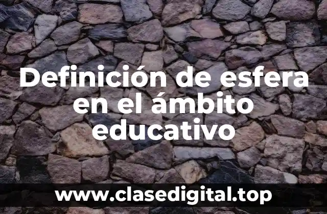 Definición de esfera en el ámbito educativo