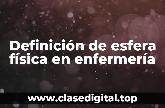 Definición de esfera física en enfermería