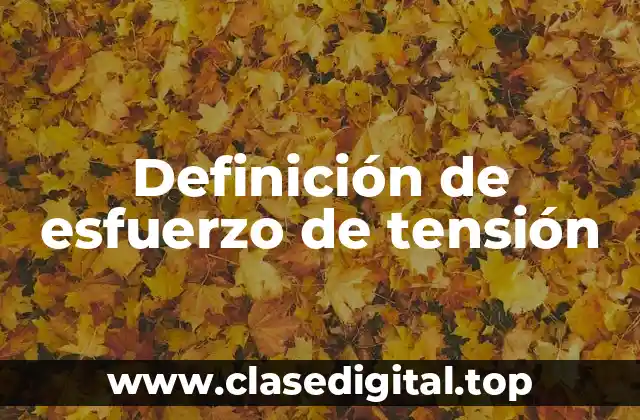 Definición de esfuerzo de tensión