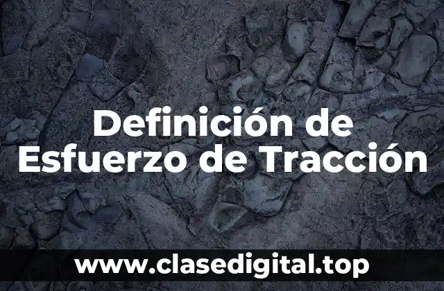 Definición de Esfuerzo de Tracción