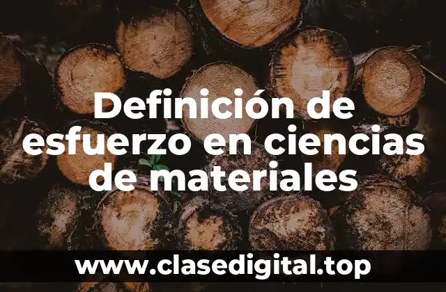 Definición de esfuerzo en ciencias de materiales
