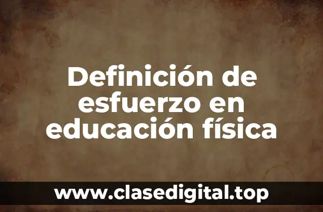 Definición de esfuerzo en educación física