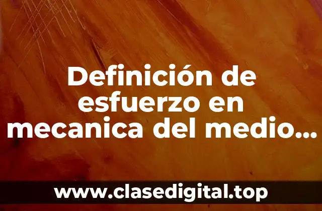 Definición de esfuerzo en mecanica del medio continuo