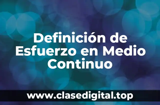 Definición de Esfuerzo en Medio Continuo