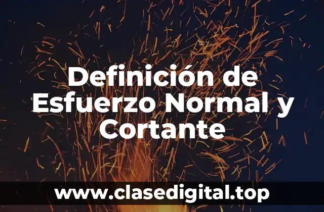 Definición de Esfuerzo Normal y Cortante