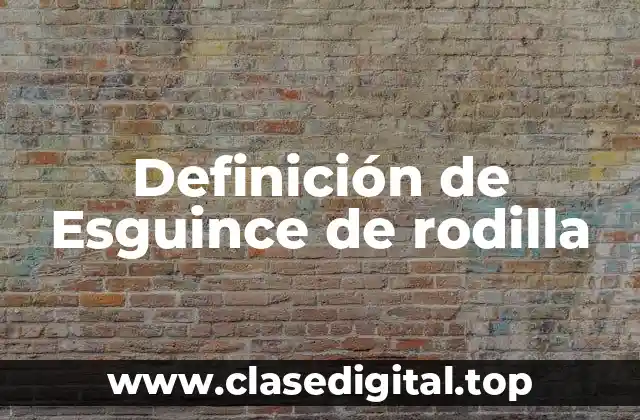 Definición de Esguince de rodilla