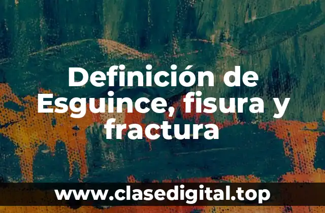 Definición de Esguince, fisura y fractura