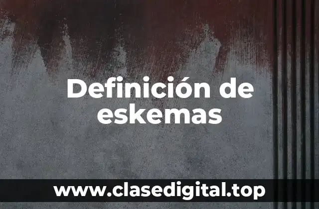 Definición de eskemas