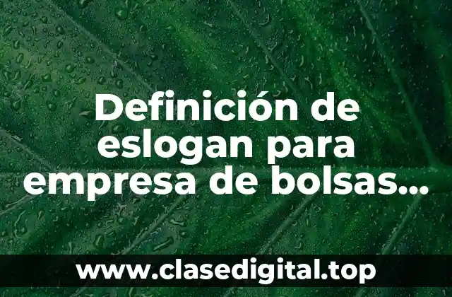 Ejemplos de eslogan para empresa de bolsas artesanales