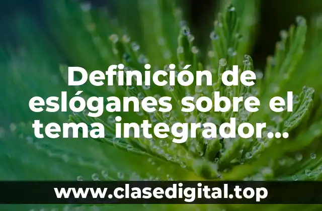 Ejemplos de eslóganes sobre el tema integrador hábitos alimentarios