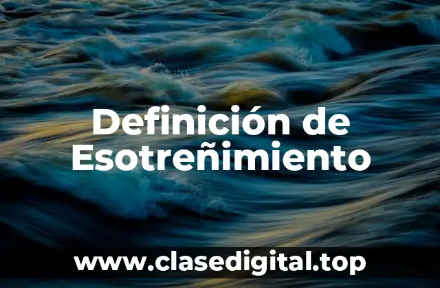 Definición de Esotreñimiento