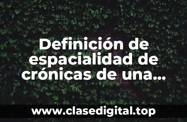 Ejemplos de espacialidad de crónicas de una muerte anunciada