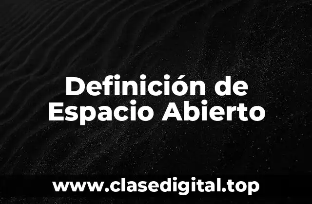 Definición de Espacio Abierto
