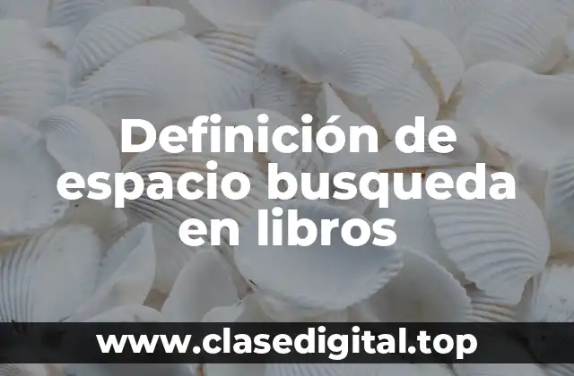 Definición de espacio busqueda en libros