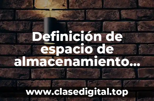 Definición de espacio de almacenamiento concepto