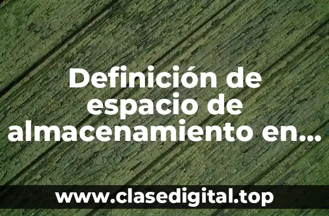 Definición de espacio de almacenamiento en disco