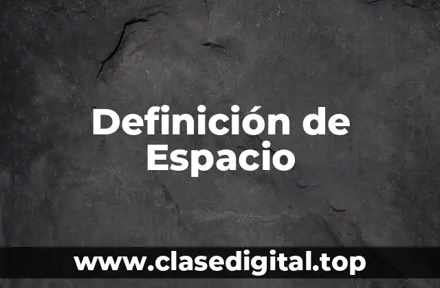 Definición de Espacio