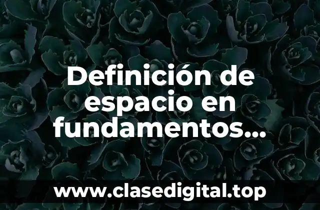 Definición de espacio en fundamentos teoricos del diseño