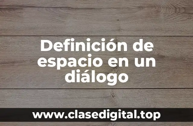 Definición de espacio en un diálogo