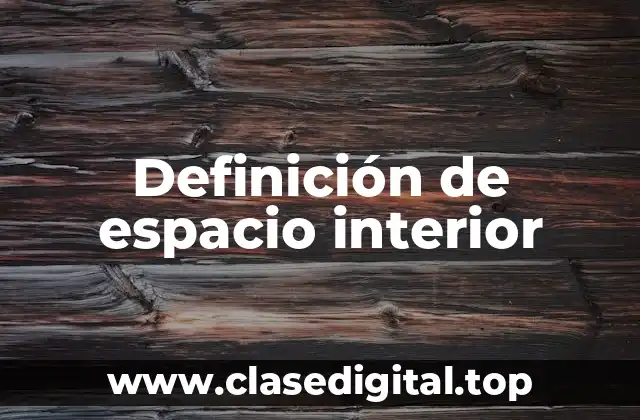 Definición técnica de espacio interior