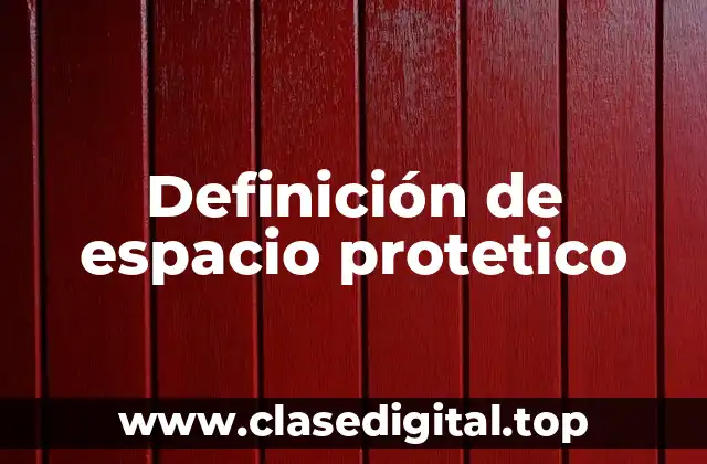 Definición de espacio protetico