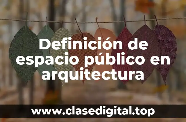 Definición de espacio público en arquitectura