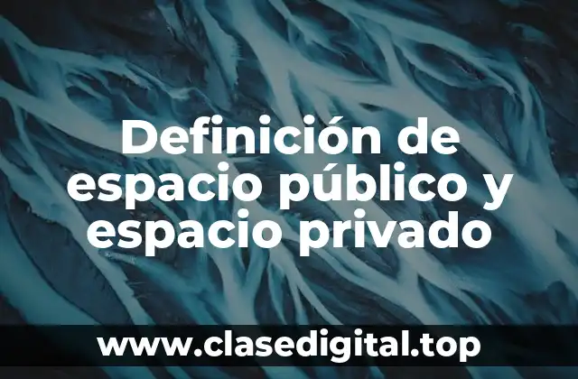 Definición de espacio público y espacio privado