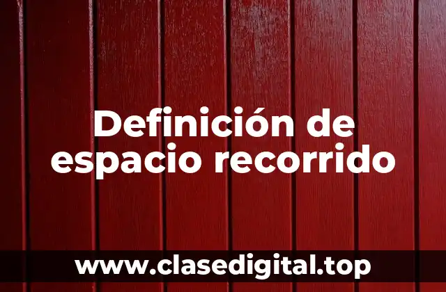 Definición de espacio recorrido