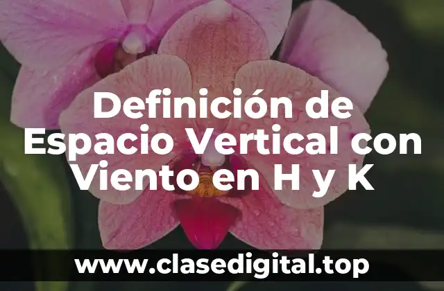 Definición de Espacio Vertical con Viento en H y K