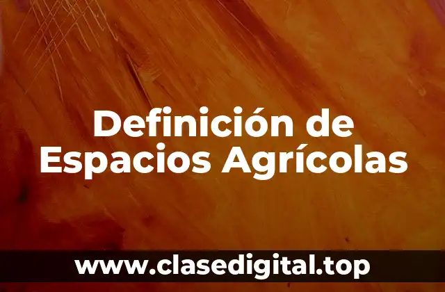 Definición de Espacios Agrícolas