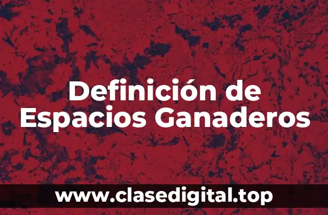 Definición de Espacios Ganaderos