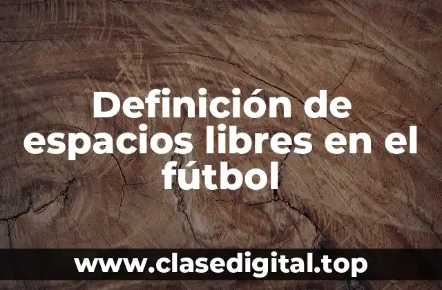 Definición de espacios libres en el fútbol