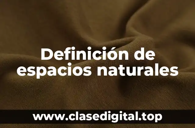 Definición de espacios naturales
