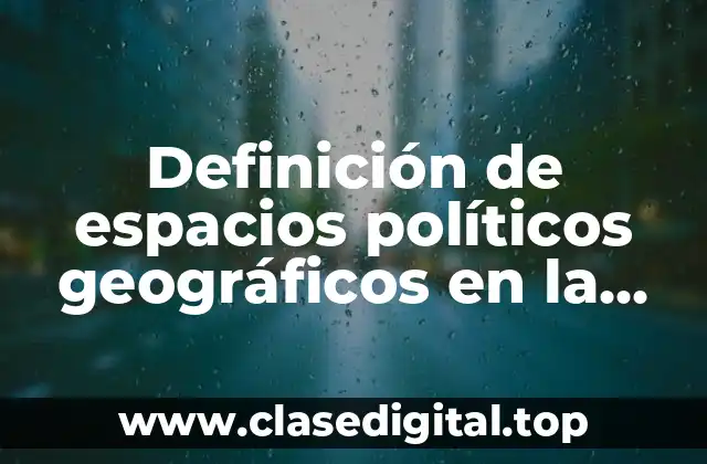 Definición de espacios políticos geográficos en la escuela