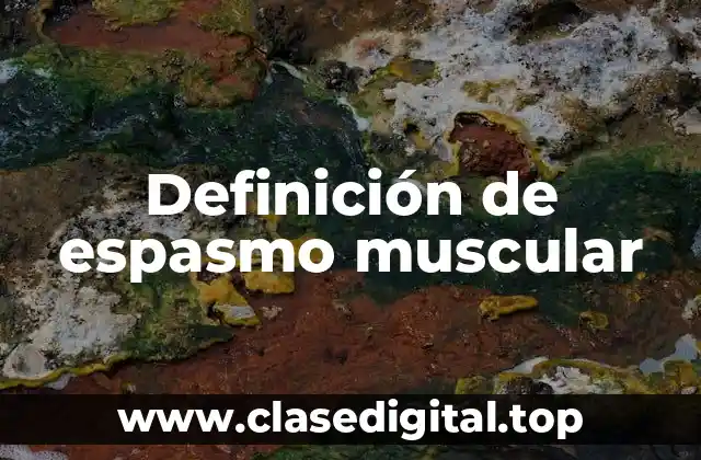Definición técnica de espasmo muscular
