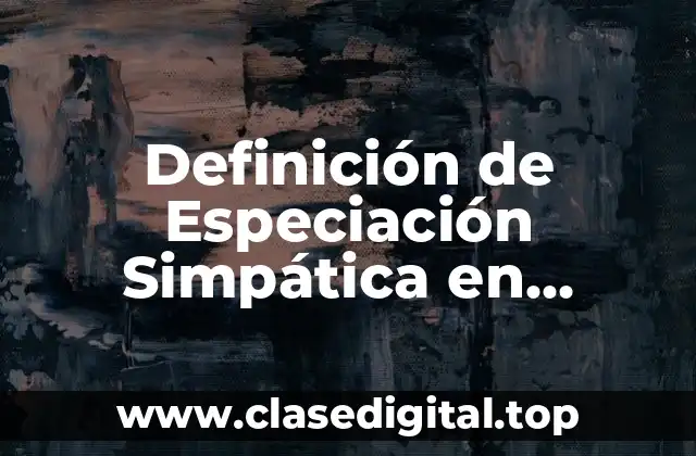 Definición de Especiación Simpática en Biología