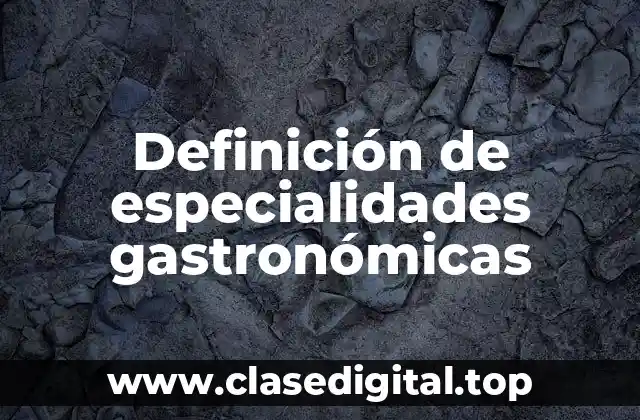 Definición de especialidades gastronómicas