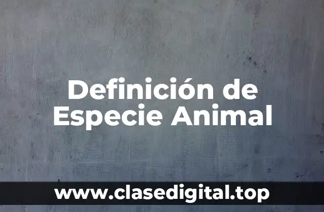 Definición de Especie Animal