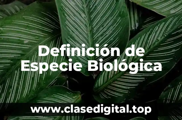 Definición de Especie Biológica
