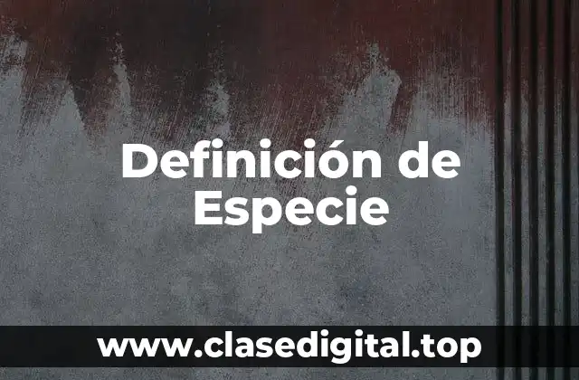 Definición técnica de especie