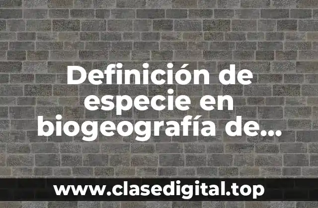 Definición de especie en biogeografía de México