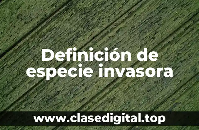 Definición de especie invasora