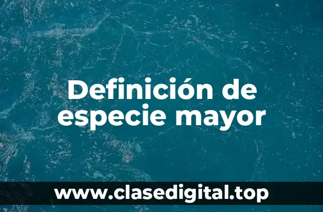Definición de especie mayor