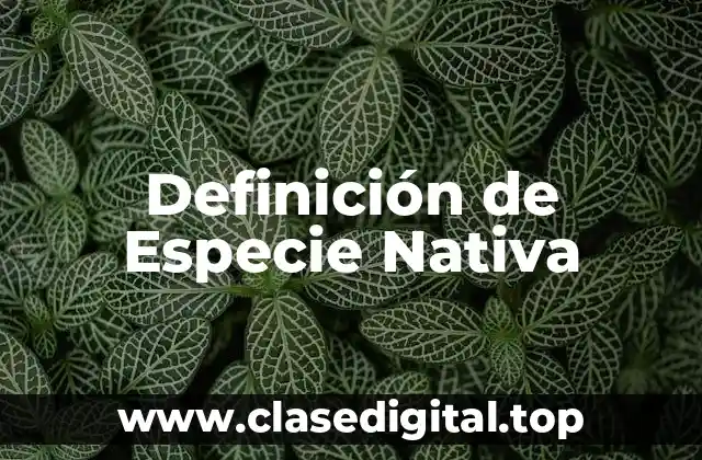 Definición de Especie Nativa
