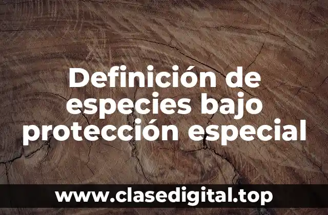 Definición de especies bajo protección especial