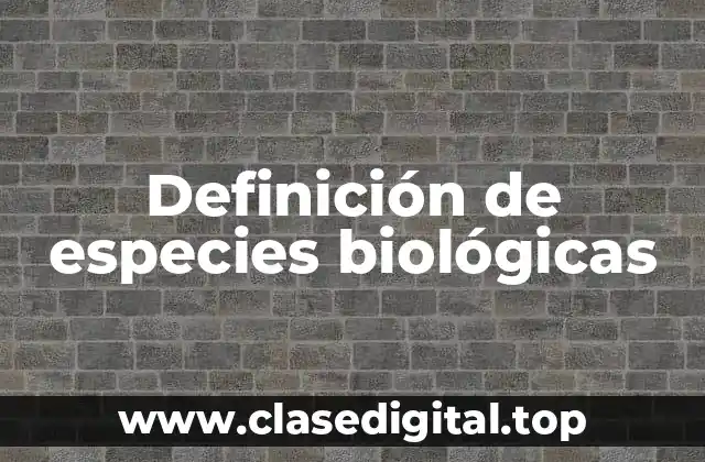 Definición de especies biológicas