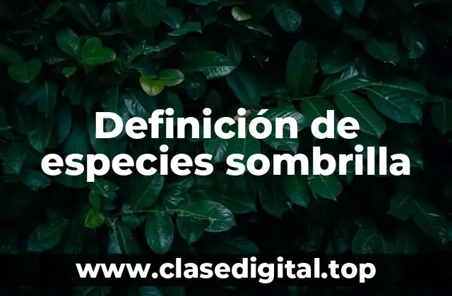 Definición de especies sombrilla