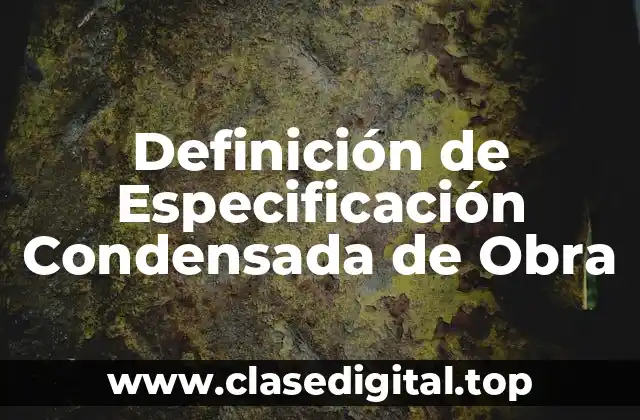 Definición de Especificación Condensada de Obra